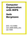 Computer Organization with MIPS by Seth D. Bergmann