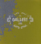 The Gallery 2006 by Alice Barford, Jessica Kuderski, Justine Bernius, Ryan Katz, Dominic Lorusso, Laura Urmston, Brandon B. Werner, Erica Liss, James Pflaumer, Alex Podstawski, Jay Snyder, Adam Taylor, Jessica Busch, and Lauren Gulino